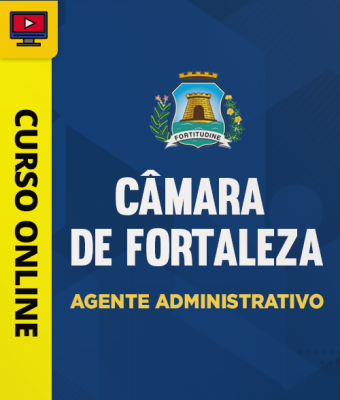 Curso Câmara de Fortaleza - Agente Administrativo