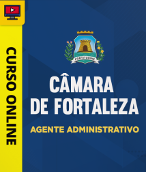 CAMARA-FORTALEZA-CE-AGENTE-ADM-CUR202301807