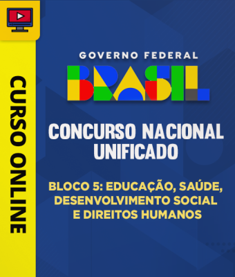 Concurso Nacional Unificado (CNU) - Bloco 5: Educação, Saúde, Desenvolvimento Social e Direitos Humanos