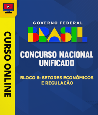 Concurso Nacional Unificado (CNU) - Bloco 6: Setores Econômicos e Regulação