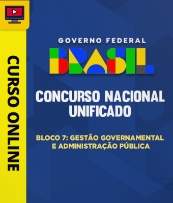 Concurso Nacional Unificado (CNU) - Bloco 7: Gestão Governamental e Administração Pública