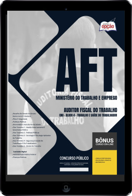 Apostila AFT em PDF - Auditor Fiscal do Trabalho - CNU - Bloco 4 - Trabalho e Saúde do Trabalhador 