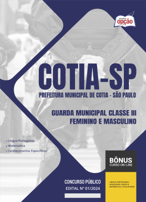 Apostila Prefeitura de Cotia - SP 2024 - Guarda Civil Municipal Classe III - Feminino e Masculino