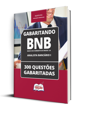 Caderno BNB - Analista Bancário I - 300 Questões Gabaritadas