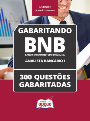 Caderno BNB - Analista Bancário I - 300 Questões Gabaritadas