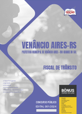 Apostila Prefeitura de Venâncio Aires - RS 2024 - Fiscal de Trânsito