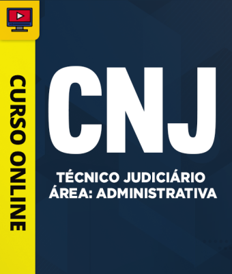 Curso CNJ - Técnico Judiciário - Área: Administrativa