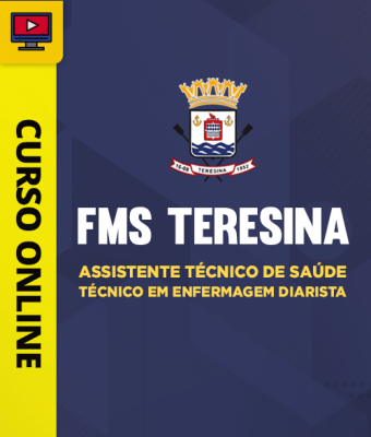 Curso FMS Teresina - Assistente Técnico de Saúde - Técnico em Enfermagem Diarista