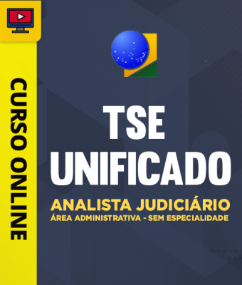 Curso TSE - Unificado - Analista Judiciário - Área Administrativa - Sem Especialidade
