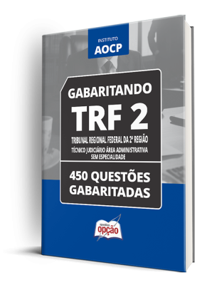 Caderno TRF 2 - Técnico Judiciário Área Administrativa - Sem Especialidade - 450 Questões Gabaritadas