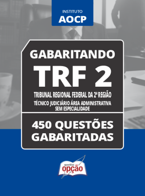 Caderno TRF 2 - Técnico Judiciário Área Administrativa - Sem Especialidade - 450 Questões Gabaritadas