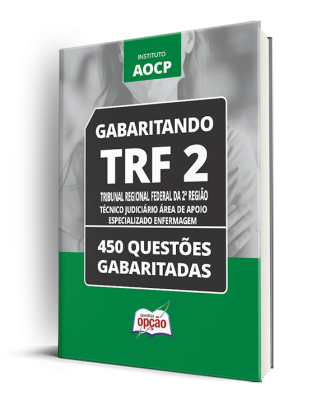Caderno TRF 2 - Técnico Judiciário Área de Apoio Especializado - Enfermagem - 450 Questões Gabaritadas