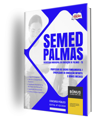 Apostila SEMED Palmas - TO  - Professor do Ensino Fundamental I (Professor de Educação infantil e Séries Iniciais)