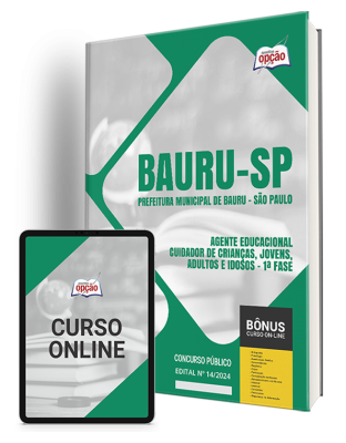 Apostila Prefeitura de Bauru - SP  - Agente Educacional - Cuidador de Crianças, Jovens, Adultos e Idosos - 1ª Fase