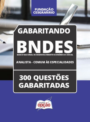 Caderno BNDES - Analista - Comum às Especialidades - 300 Questões Gabaritadas em PDF