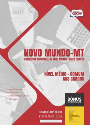 Apostila Prefeitura de Novo Mundo - MT em PDF - Nível Médio - Comum aos Cargos: Agente Administrativo, Fiscal de Tributos e Zeladora 