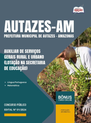 Apostila Prefeitura de Autazes - AM em PDF - Auxiliar de Serviços Gerais Rural e Urbano (Lotação na Secretaria de Educação) 