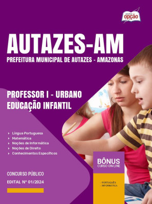 Apostila Prefeitura de Autazes - AM em PDF - Professor I - Urbano - Educação Infantil e Professor I - Rural - Educação Infantil 
