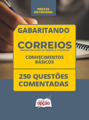 Caderno CORREIOS - Conhecimentos Básicos - Provas Anteriores - 250 Questões Comentadas em PDF