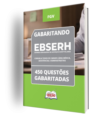 Caderno EBSERH 2025 - Comum a todos os cargos: Área Médica, Assistencial e Administrativa - 450 Questões