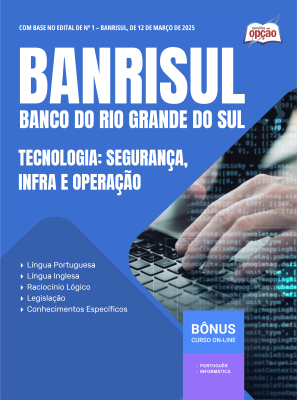 Apostila BANRISUL em PDF - Tecnologia: Segurança, Infra e Operação 2025