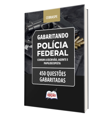 Caderno Polícia Federal (PF) - Comum a Escrivão, Agente e Papiloscopista - 450 Questões Gabaritadas