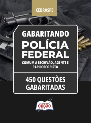 Caderno Polícia Federal (PF) - Comum a Escrivão, Agente e Papiloscopista - 450 Questões Gabaritadas