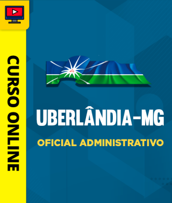 Curso Prefeitura de Uberlândia - MG - Oficial Administrativo
