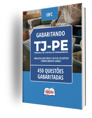 Caderno TJ-PE - Analista Judiciário e Oficial de Justiça - Conhecimentos Gerais - 450 Questões Gabaritadas