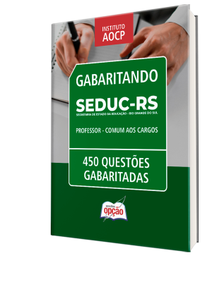Caderno SEDUC-RS - Professor - Comum aos Cargos - 450 Questões Gabaritadas