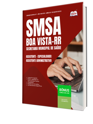 Apostila SMSA Boa Vista-RR 2025 - Assistente – Especialidade: Assistente Administrativo