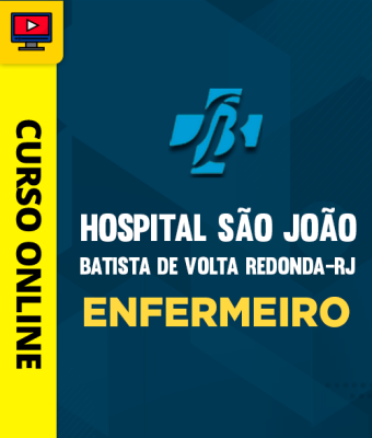 Curso Hospital São João Batista de Volta Redonda-RJ - Enfermeiro