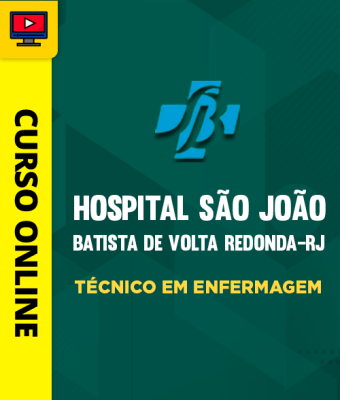 Curso Hospital São João Batista de Volta Redonda-RJ - Técnico em Enfermagem