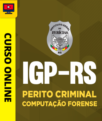 Curso IGP-RS - Perito Criminal - Computação Forense