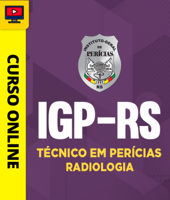 Curso IGP-RS - Técnico em Perícias - Radiologia