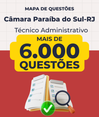 Mapa de Questões Online - Câmara Paraíba do Sul-RJ - Técnico Administrativo - 6 Mil Questões
