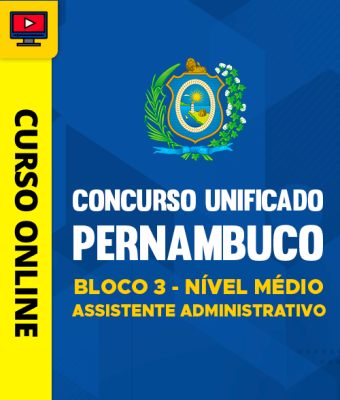 Concurso Unificado Pernambuco - Bloco 3 - Nível Médio - Assistente Administrativo