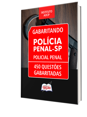 Caderno de Questões Polícia Penal-SP 2025 - Policial Penal - 450 Questões Gabaritadas