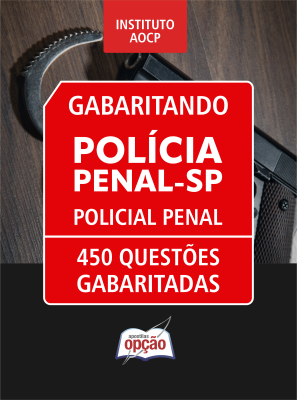 Caderno de Questões Polícia Penal-SP 2025 - Policial Penal - 450 Questões Gabaritadas