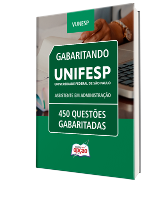Caderno de Questões UNIFESP - Assistente em Administração - 450 Questões Gabaritadas