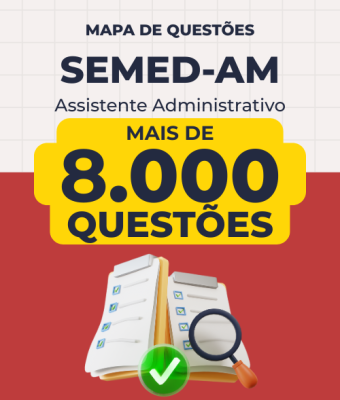 Mapa de Questões Online - SEMED-AM - Técnico Municipal - Assistente de Administração - 8 Mil Questões