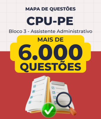 Mapa de Questões Online - CPU Pernambuco - Bloco 3 - Assistente Administrativo - 6 Mil Questões