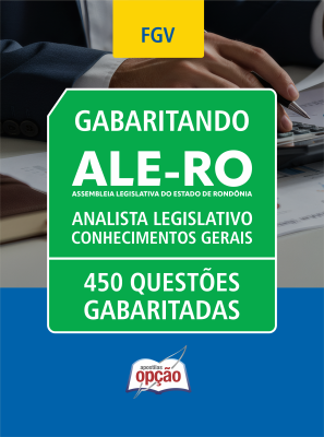 Caderno de Questões ALE-RO - Analista Legislativo - Conhecimentos Gerais - 450 Questões Gabaritadas