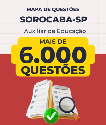 Mapa de Questões Online - Pref. Sorocaba-SP - Auxiliar de Educação - 6 Mil Questões