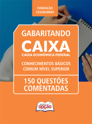 Caderno de Questões CAIXA - Conhecimentos Básicos - Comum Nível Superior - 150 Questões Comentadas
