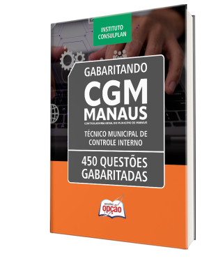 Caderno de Questões CGM Manaus-AM - Técnico Municipal de Controle Interno - 450 Questões Gabaritadas