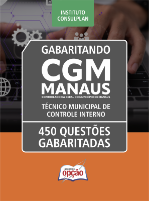 Caderno de Questões CGM Manaus-AM - Técnico Municipal de Controle Interno - 450 Questões Gabaritadas