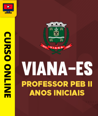 Curso Prefeitura de Viana-ES - Professor PEB II - Anos Iniciais