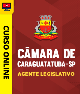 Curso Câmara de Caraguatatuba-SP - Agente Legislativo
