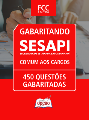 Caderno de Questões Secretaria de Estado da Saúde do Piauí - Comum aos Cargos - 450 Questões Gabaritadas